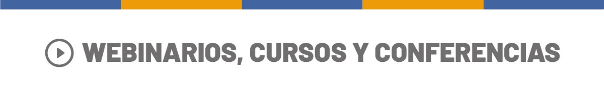 Webinarios, cursos y conferencias