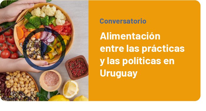 Alimentación entre las prácticas y las políticas en Uruguay