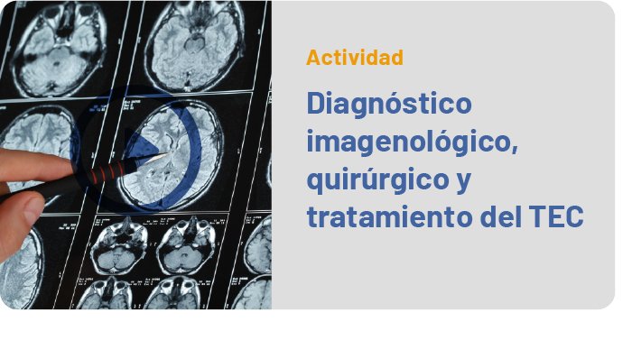 Diagnóstico imagenológico, quirúrgico y tratamiento del TEC